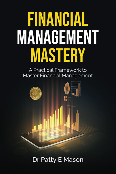 Financial_Management_Master_by_Dr_Patty_E_Mason The book cover of Financial Management Mastery, a book providing a practical framework to master financial management.